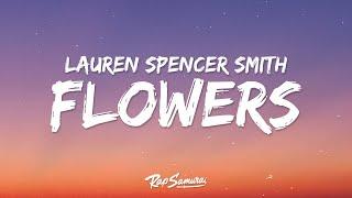 Lauren Spencer Smith - Flowers (Lyrics)