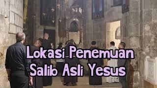 Lokasi Penemuan Salib Asli Yesus Kristus