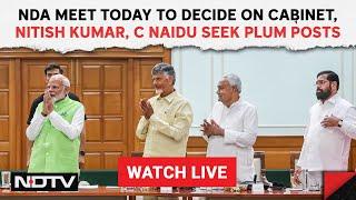 NDA Meet Today To Decide On Cabinet, Nitish Kumar, C Naidu Seek Plum Posts