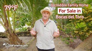 Incredible Family Home For Sale in Bocas del Toro, Panama