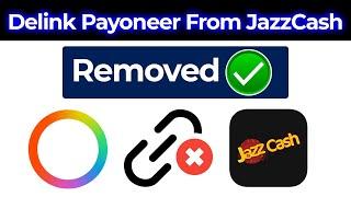 How To Delink Payoneer Account From JazzCash 2024 | Remove Payoneer From JazzCash 2024