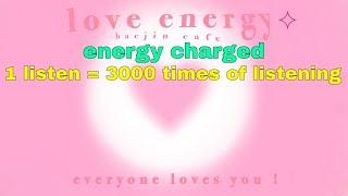 ️ [3k layers] love energy : everyone loves you 