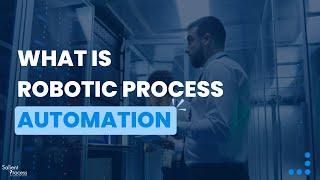 What is Robotic Process Automation (RPA)?