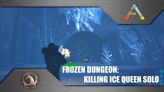 Ark Survival Evolved - Frozen Dungeon: Killing Ice Queen solo