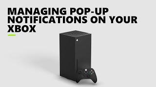 How to Manage Pop-Up Notifications on Xbox