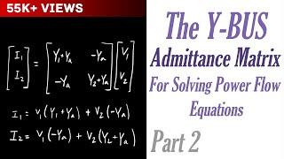 The Ybus Admittance Matrix for Solving Power Flow Equations Part 2