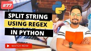 #77 How to Split String in Python Using Regex | Regular Expression Python