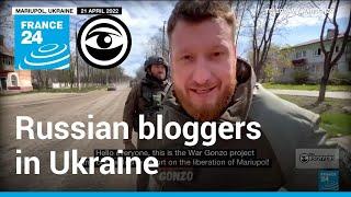 How pro-Russian bloggers are covering the war in Ukraine • The Observers - France 24