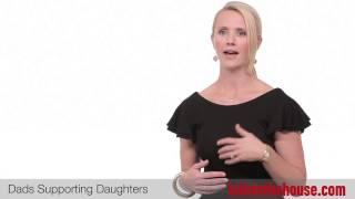 Father-Daughter Relationship Tips - Jennifer Siebel Newsom