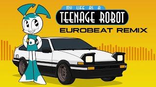My Life As A Teenage Robot - Theme Song [EUROBEAT REMIX]
