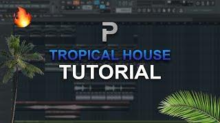 HOW TO MAKE: Tropical House  (2018) - FL Studio tutorial