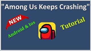 How To Fix Among Us Keeps Crashing Issue Android & Ios - 2022