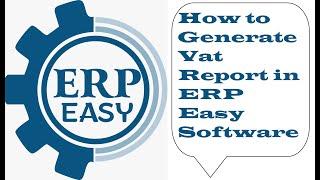 How to Generate VAT Report in ERP Easy Accounting Software