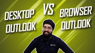 Desktop Outlook vs. Browser Outlook