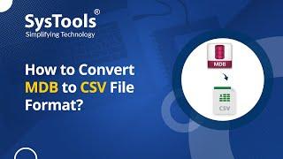 MDB to CSV Converter Tool | Convert ACCDB & MDB to CSV | Access Database to CSV Converter | SysTools