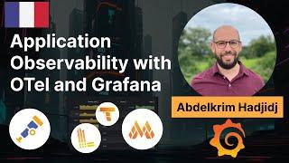 Applications Performance Monitoring (APM) avec OpenTelemetry & Grafana - Abdelkrim Hadjidj @ Grafana