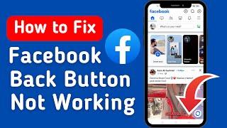 How To Fix Facebook Back Button Not Working