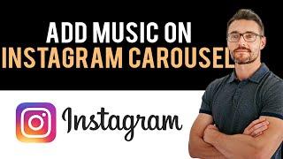  How To Add Music to Instagram Carousel? (Full Guide)