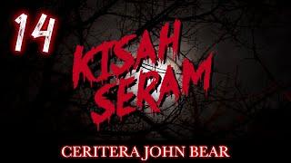 Kisah Seram: CERITERA JOHN BEAR | Sterk Production