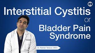 Bladder Pain Syndrome - Interstitial Cystitis - Symptoms and Treatment Overview - This is not UTI !
