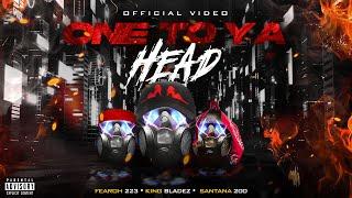 King Bladez ft. Santana 200 , Fearoh 223 - One To Ya Head (Official Video)