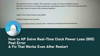 How to Solve HP Real-Time Clock Power Loss (005) Post Error - A Fix That Works Even After Restart