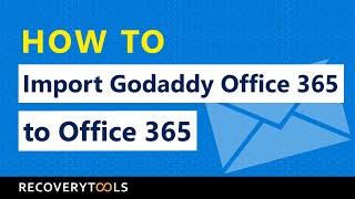 How to Import GoDaddy Office 365 to new Office 365 Account?  Import GoDaddy Domain to O365.