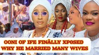 OONI OF IFE FINĀLLY XP0SED WHY HE MARRIED MANY W1VES