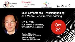 Multi-competence, Translanguaging, and Mobile Self-directed Learning - Dr. Li Wei