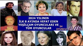 2024 Yılının İlk  8 Ayında Vefat Yeşilçam Oyuncuları Ve Tüm Oyuncular - 34 Oyuncu