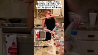mother installs a hidden camera and catches her husband!