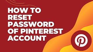 How to Reset Password of Pinterest Account 2024? Change Pinterest Password