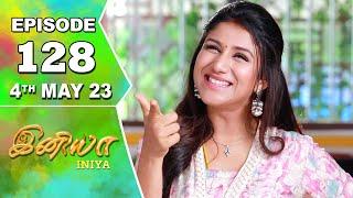 Iniya Serial | Episode 128 | 4th May 2023 | Alya Manasa | Rishi | Saregama TV Shows Tamil