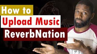 How to Upload a song on ReverbNation | Upload music online