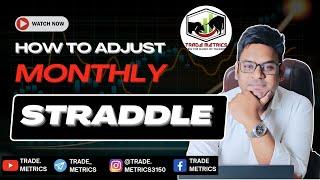 Monthly Straddle Adjustments to gain 4% Profit || Trade Metrics