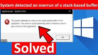 The system detected an overrun of a stack-based buffer in this application. Explorer.exe Error