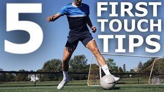 5 Easy First Touch Tips | Improve Your First Touch With These 5 Simple Tips