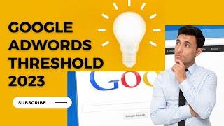 Google AdWords Threshold 2023 | Google Ads $350 Threshold Method