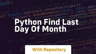 python find last day of month