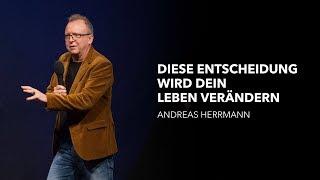 Diese Entscheidung wird dein Leben verändern - Andreas Herrmann