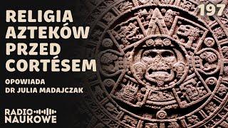 Aztekowie – cywilizacja, której Europejczycy nie potrafili opisać | dr Julia Madajczak