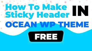 How to Make Sticky Header in OceanWP Theme for FREE