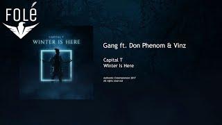 Capital T - Gang ft. Don Phenom & Vinz (WINTER IS HERE)