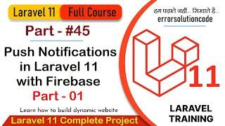 Laravel 11 Full Course | #45 Push Notifications in Laravel 11 with Firebase | Part - 01