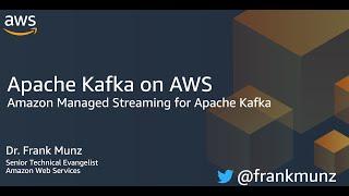 Apache Kafka on AWS  (Amazon Managed Streaming for Apache Kafka / MSK) by Frank Munz