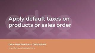 Apply default taxes on products or sales order | Odoo Sale