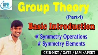 Group Theory (Part-1) l Symmetry of Molecules l Symmetry Operations l Symmetry elements l CSIR/GATE.