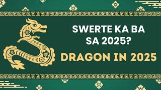 2025 YEAR OF THE DRAGON Kapalaran Forecast - Career, Health, Love at Wealth | SWERTE o MALAS?