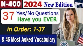 N-400 New Edition 2024| 37 Yes No - Have you ever Questions & Most asked Vocabulary | US Citizenship