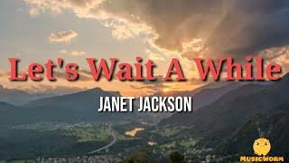 Janet Jackson - Let's Wait A While(Lyrics Video)